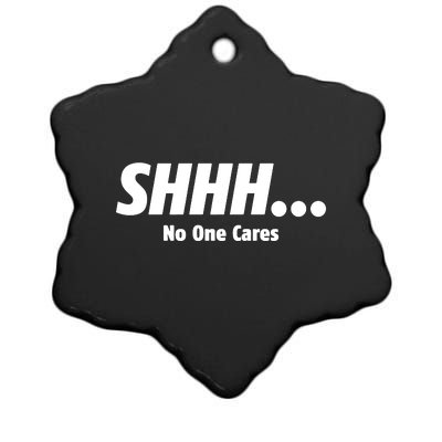 SHHH...No One Cares Ceramic Star Ornament