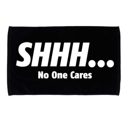 SHHH...No One Cares Microfiber Hand Towel