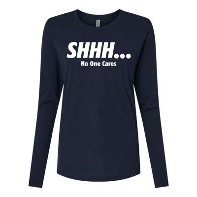 SHHH...No One Cares Womens Cotton Relaxed Long Sleeve T-Shirt