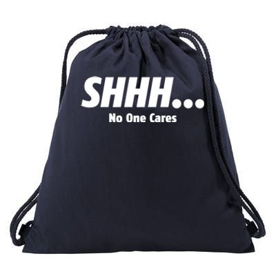 SHHH...No One Cares Drawstring Bag