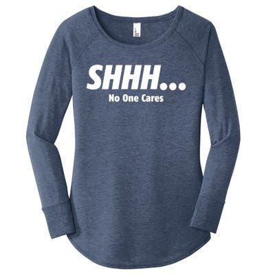 SHHH...No One Cares Women's Perfect Tri Tunic Long Sleeve Shirt