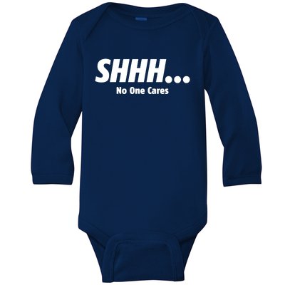 SHHH...No One Cares Baby Long Sleeve Bodysuit