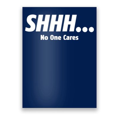 SHHH...No One Cares Poster