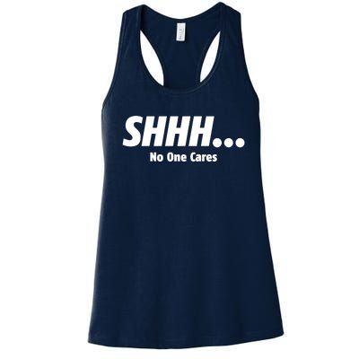 SHHH...No One Cares Women's Racerback Tank