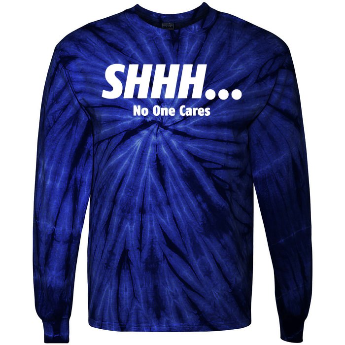 SHHH...No One Cares Tie-Dye Long Sleeve Shirt