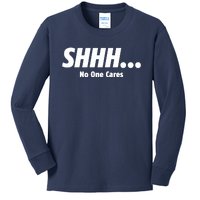 SHHH...No One Cares Kids Long Sleeve Shirt