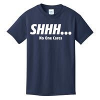 SHHH...No One Cares Kids T-Shirt