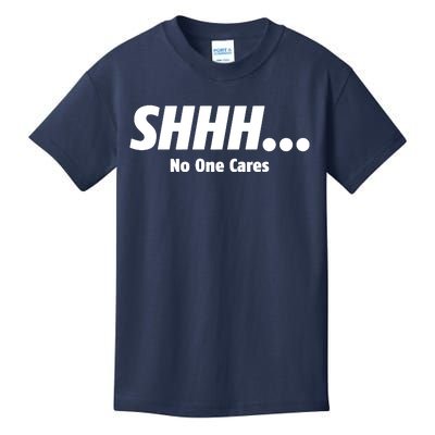 SHHH...No One Cares Kids T-Shirt