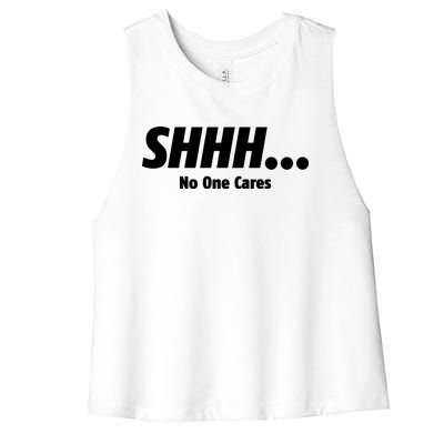 SHHH...No One Cares Women's Racerback Cropped Tank