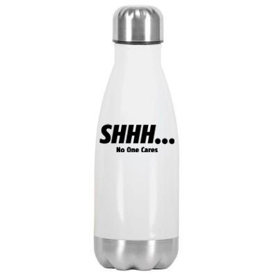 SHHH...No One Cares Stainless Steel Insulated Water Bottle