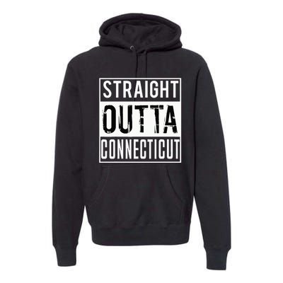 Straight Outta Connecticut Connecticut Premium Hoodie