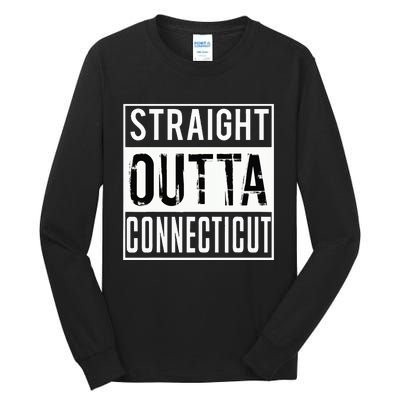 Straight Outta Connecticut Connecticut Tall Long Sleeve T-Shirt