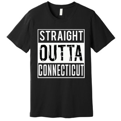 Straight Outta Connecticut Connecticut Premium T-Shirt