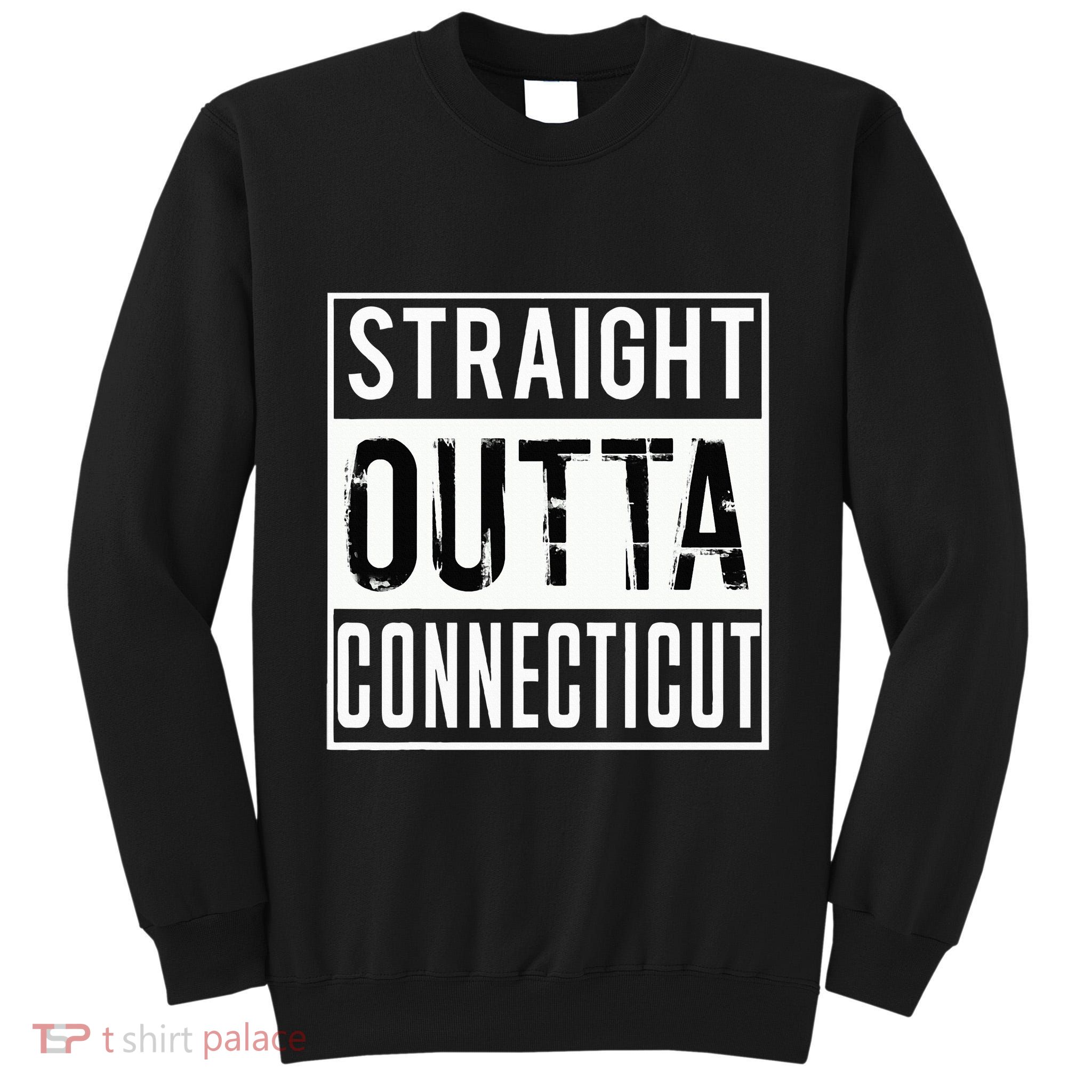Straight Outta Connecticut Connecticut Tall Sweatshirt