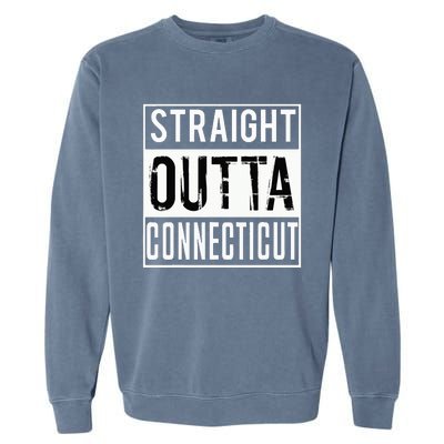 Straight Outta Connecticut Connecticut Garment-Dyed Sweatshirt