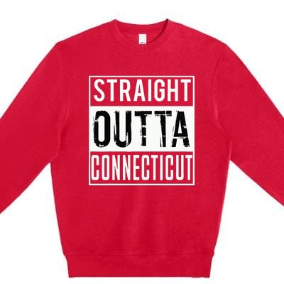 Straight Outta Connecticut Connecticut Premium Crewneck Sweatshirt