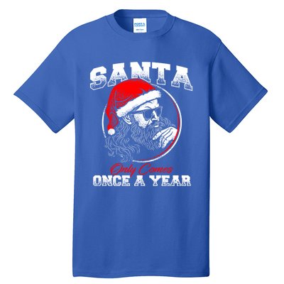 Santa Ony Comes Once A Year Naughty Santa Claus Dirty Joke Meaningful Gift Tall T-Shirt