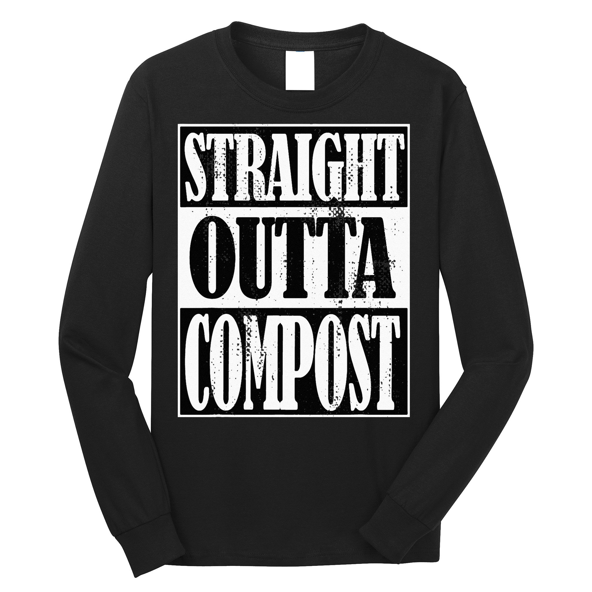 Straight Outta Compost Funny Garden Homestead Composting Long Sleeve Shirt