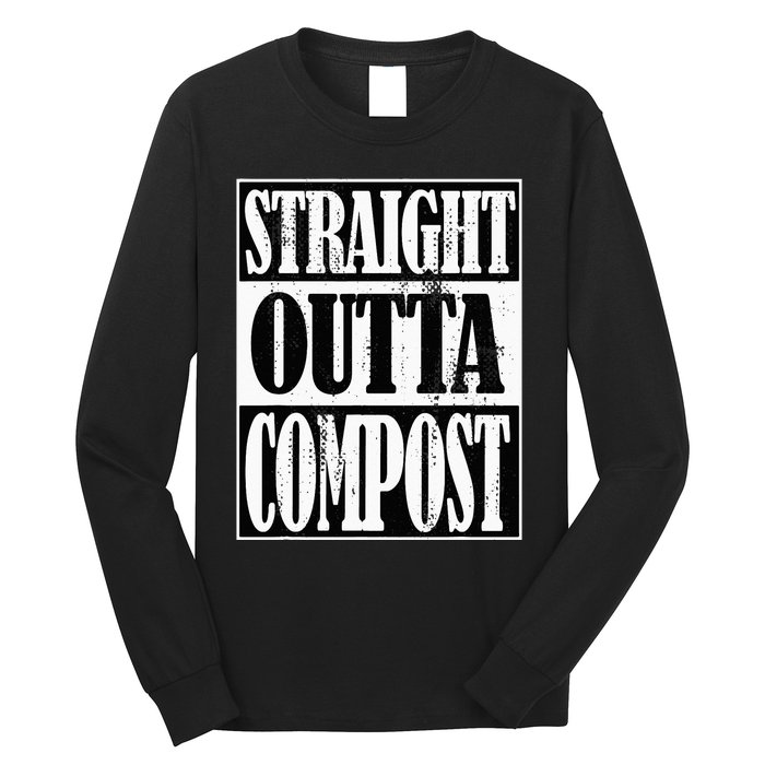 Straight Outta Compost Funny Garden Homestead Composting Long Sleeve Shirt