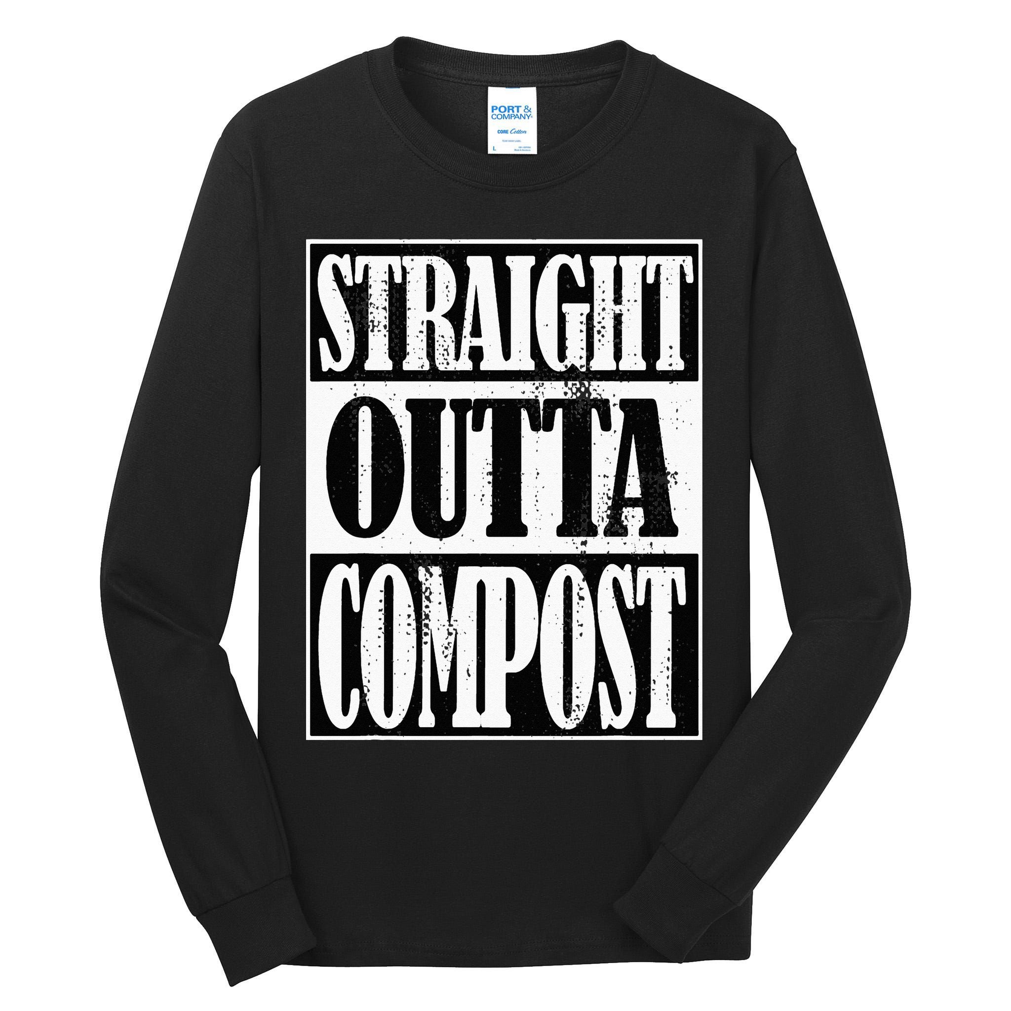 Straight Outta Compost Funny Garden Homestead Composting Tall Long Sleeve T-Shirt
