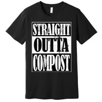 Straight Outta Compost Funny Garden Homestead Composting Premium T-Shirt