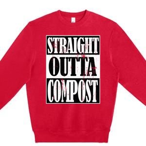 Straight Outta Compost Funny Garden Homestead Composting Premium Crewneck Sweatshirt