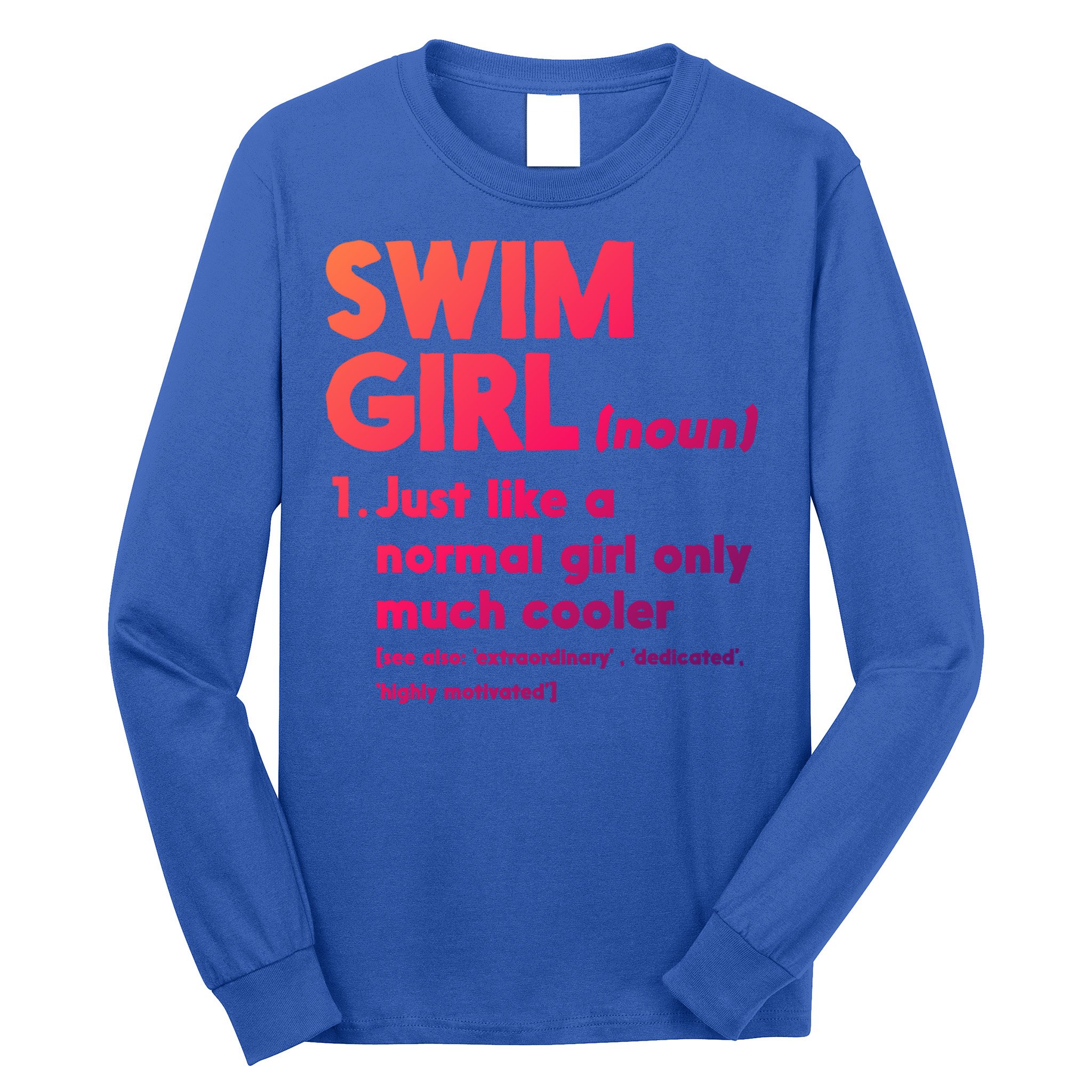 Swim Only Cooler Definition Swimmers Gift Long Sleeve Shirt
