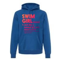 Swim Only Cooler Definition Swimmers Gift Premium Hoodie