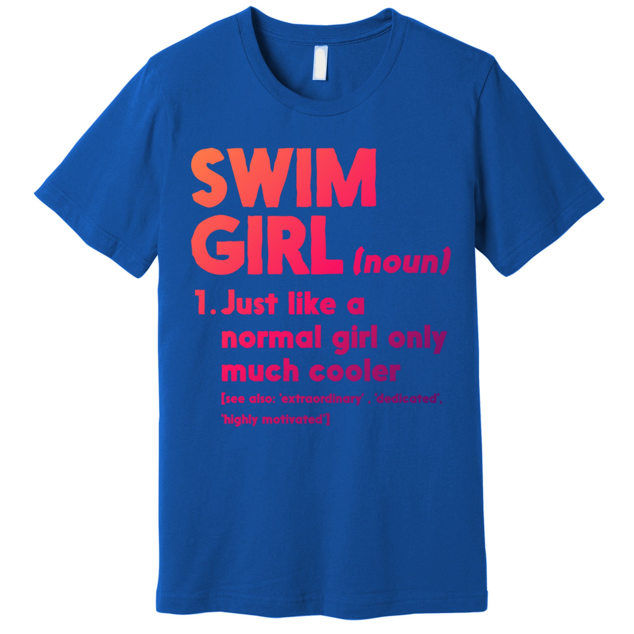 Swim Only Cooler Definition Swimmers Gift Premium T-Shirt