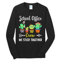 School Office Crew We Stick Together Funny Cactus Tall Long Sleeve T-Shirt