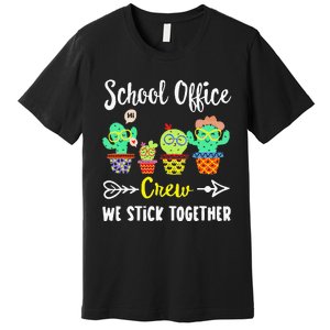 School Office Crew We Stick Together Funny Cactus Premium T-Shirt