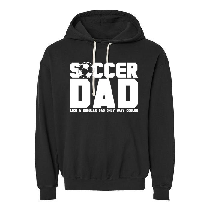 Soccer Dad Like A Regular Dad But Way Cooler Garment-Dyed Fleece Hoodie