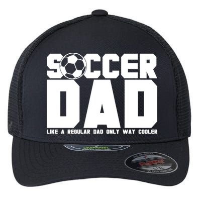 Soccer Dad Like A Regular Dad But Way Cooler Flexfit Unipanel Trucker Cap