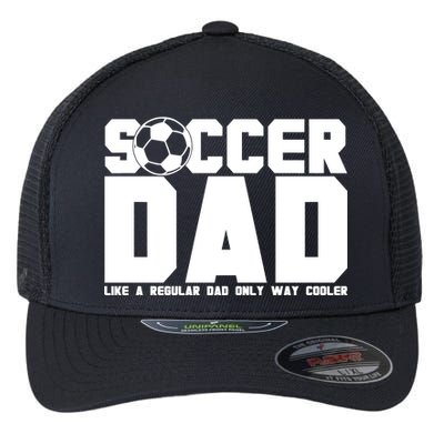 Soccer Dad Like A Regular Dad But Way Cooler Flexfit Unipanel Trucker Cap