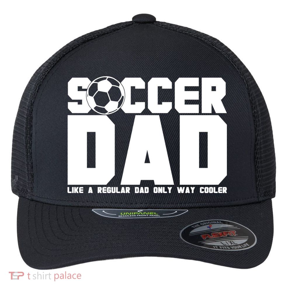 Soccer Dad Like A Regular Dad But Way Cooler Flexfit Unipanel Trucker Cap