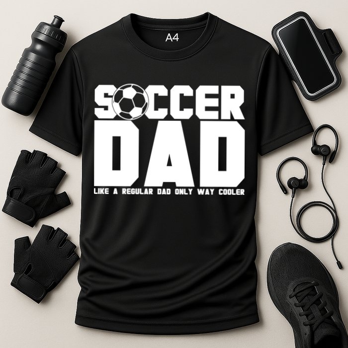 Soccer Dad Like A Regular Dad But Way Cooler Performance Shirt