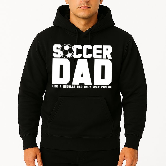 Soccer Dad Like A Regular Dad But Way Cooler Hoodie