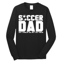 Soccer Dad Like A Regular Dad But Way Cooler Long Sleeve Shirt