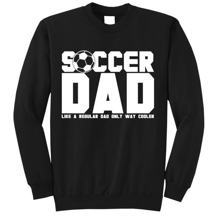 Soccer Dad Like A Regular Dad But Way Cooler Sweatshirt