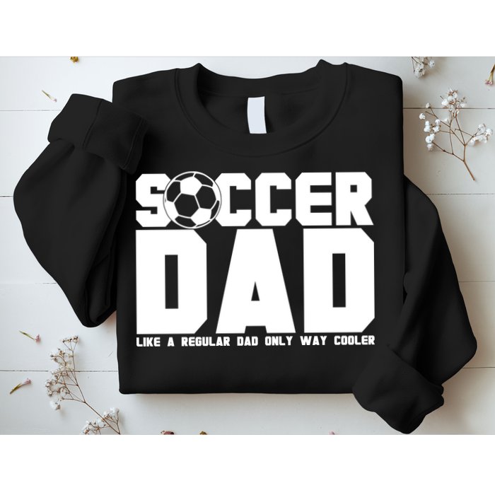 Soccer Dad Like A Regular Dad But Way Cooler Sweatshirt