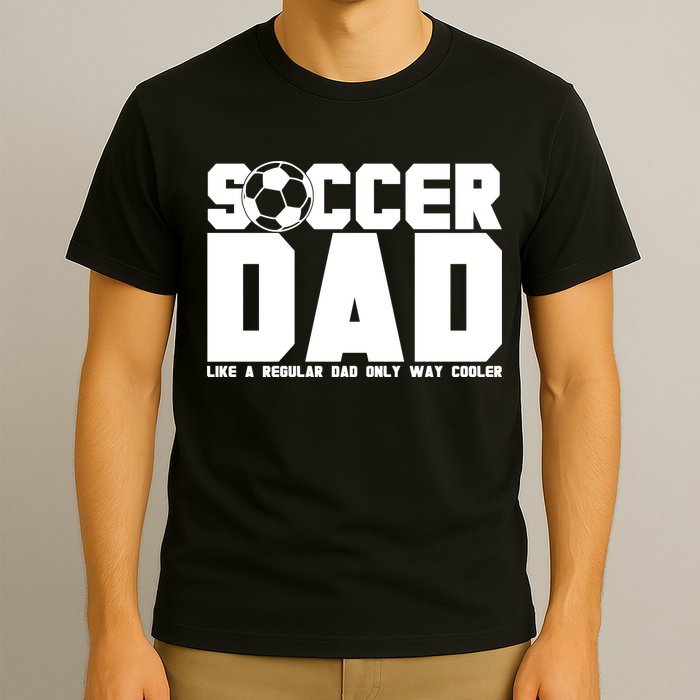 Soccer Dad Like A Regular Dad But Way Cooler T-Shirt
