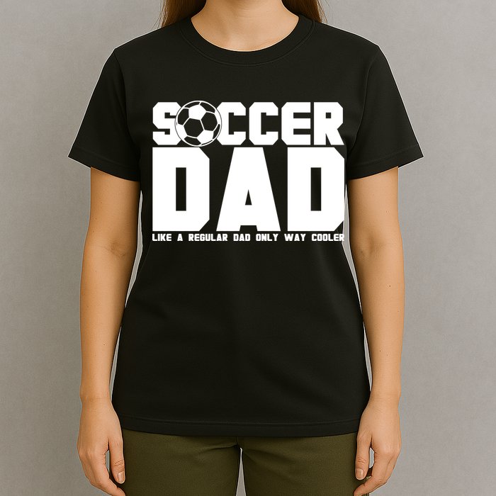 Soccer Dad Like A Regular Dad But Way Cooler T-Shirt
