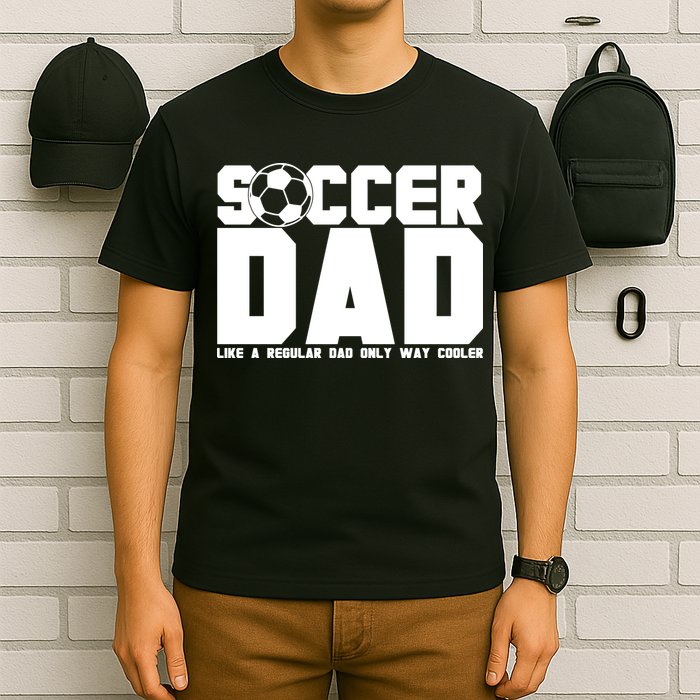 Soccer Dad Like A Regular Dad But Way Cooler T-Shirt
