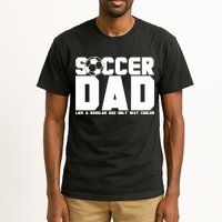 Soccer Dad Like A Regular Dad But Way Cooler Tall T-Shirt