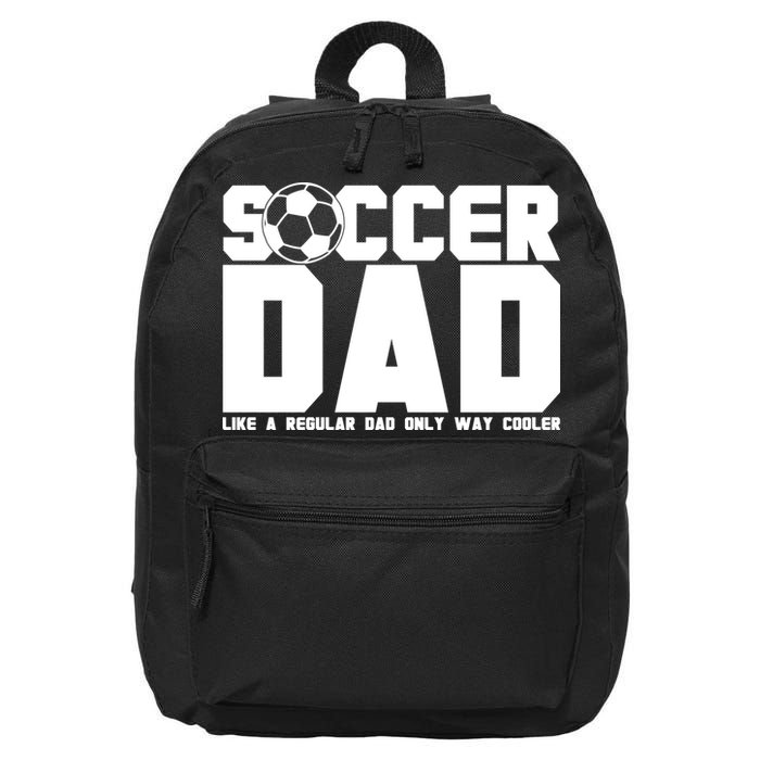 Soccer Dad Like A Regular Dad But Way Cooler 16 in Basic Backpack