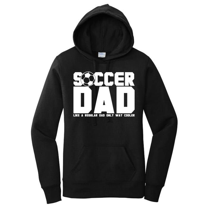 Soccer Dad Like A Regular Dad But Way Cooler Women's Pullover Hoodie