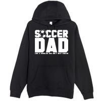 Soccer Dad Like A Regular Dad But Way Cooler Premium Pullover Hoodie