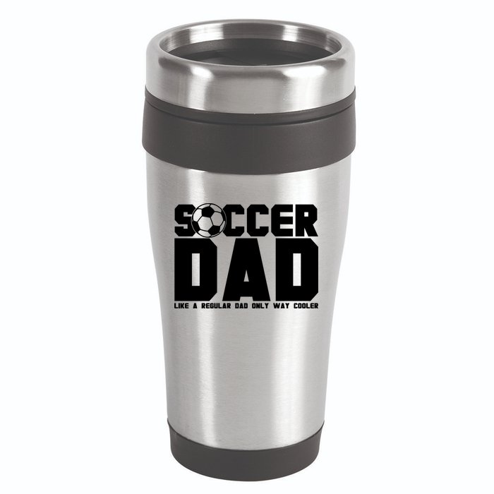 Soccer Dad Like A Regular Dad But Way Cooler 16oz Travel Tumbler
