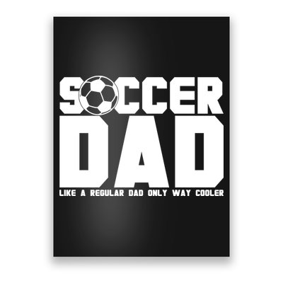 Soccer Dad Like A Regular Dad But Way Cooler Poster