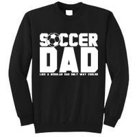 Soccer Dad Like A Regular Dad But Way Cooler Tall Sweatshirt